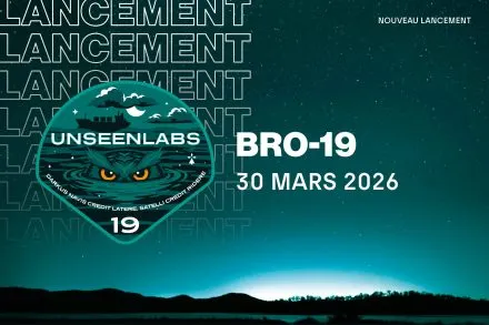Visuel d’annonce du nouveau lancement d’Unseenlabs montrant l’écusson de mission BRO-19 à gauche sur un ciel nocturne étoilé aux tons bleu-vert, avec les textes “BRO-19” et “30 MARS 2026” en grandes lettres blanches, et “NOUVEAU LANCEMENT” en haut à droite.